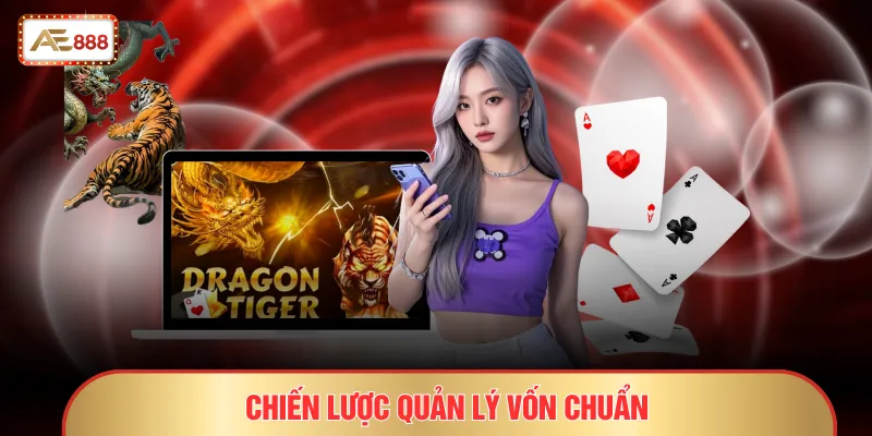 Rồng Hổ - So Bài 1 Lá Hấp Dẫn Thắng Thua Trong Tích Tắc 4 Chiến lược quản lý vốn chuẩn
